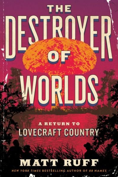 Cover for Matt Ruff · Destroyer of Worlds (Book) (2024)