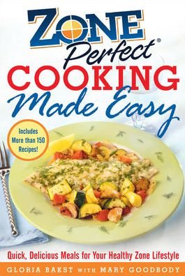 Cover for Gloria Bakst · Zoneperfect Cooking Made Easy: Quick, Delicious Meals for Your Healthy Zone Lifestyle (Inbunden Bok) (2006)
