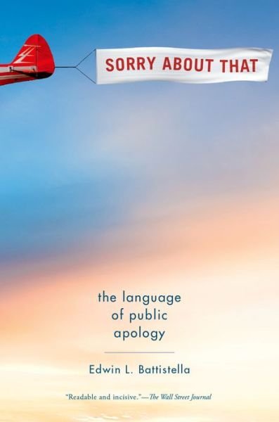 Battistella, Edwin L. (Professor of English, Professor of English, Southern Oregon University) · Sorry About That: The Language of Public Apology (Paperback Book) (2016)