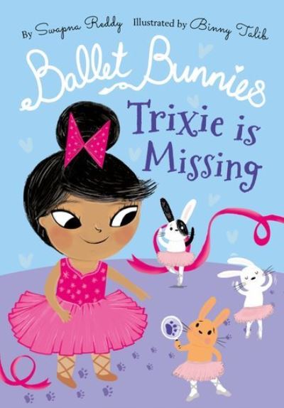 Cover for Swapna Reddy · Ballet Bunnies: Trixie is Missing (Paperback Book) (2022)