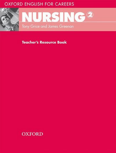 Cover for Tony Grice · Oxford English for Careers: Nursing 2: Teacher's Resource Book - Oxford English for Careers: Nursing 2 (Paperback Book) (2009)