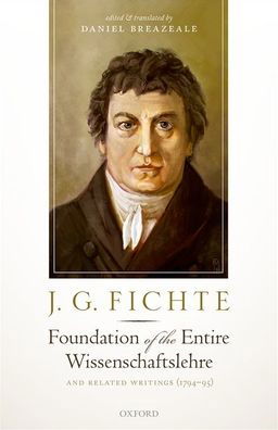 Cover for J. G. Fichte: Foundation of the Entire Wissenschaftslehre and Related Writings, 1794-95 (Gebundenes Buch) (2021)