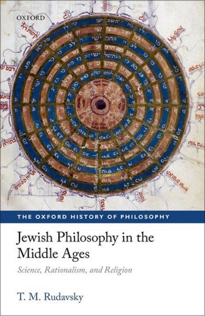 Cover for Rudavsky, T. M. (Professor of Philosophy, Professor of Philosophy, Ohio State University) · Jewish Philosophy in the Middle Ages: Science, Rationalism, and Religion - The Oxford History of Philosophy (Innbunden bok) (2018)