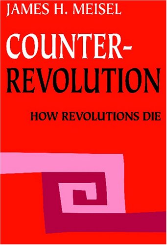 Cover for James H. Meisel · Counterrevolution: How Revolutions Die (Paperback Book) (2008)