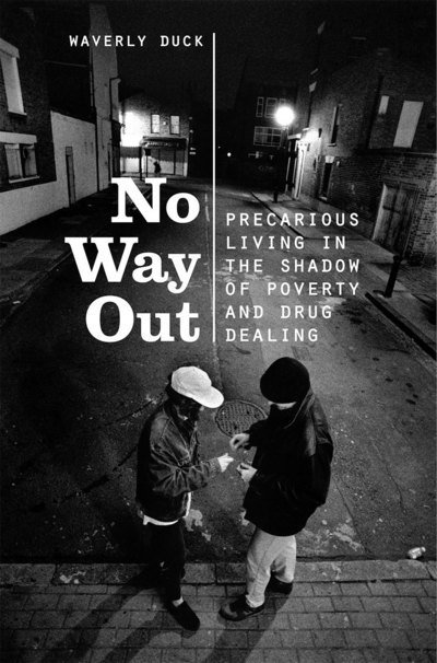 Cover for Waverly Duck · No Way Out: Precarious Living in the Shadow of Poverty and Drug Dealing (Hardcover Book) (2015)