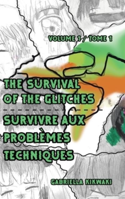 Cover for Gabriella Kikwaki · The Survival of the Glitches / Survivre aux problmes techniques (Hardcover Book) (2022)