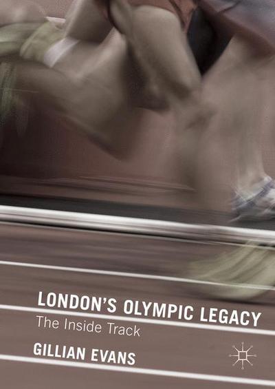 Cover for Gillian Evans · London's Olympic Legacy: The Inside Track (Gebundenes Buch) [1st ed. 2016 edition] (2016)