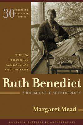 Cover for Margaret Mead · Ruth Benedict: A Humanist in Anthropology - Columbia Classics in Anthropology (Gebundenes Buch) [Thirtieth Anniversary edition] (2005)