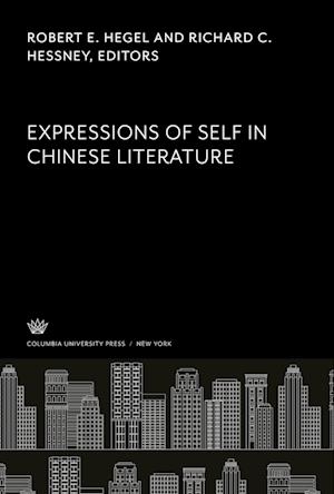 Expressions of Self in Chinese Literature - Robert E. Hegel - Other - Columbia University Press - 9780231910903 - January 19, 1985