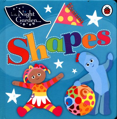 Cover for In the Night Garden · In the Night Garden: Shapes - In The Night Garden (Board book) (2017)