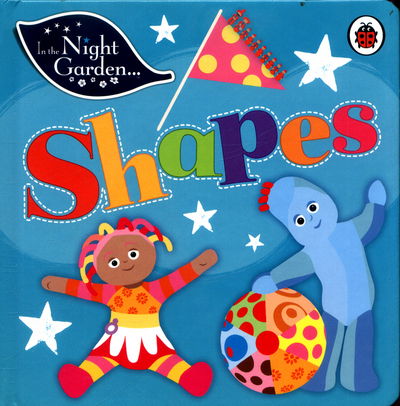 In the Night Garden: Shapes - In The Night Garden - In the Night Garden - Books - Penguin Random House Children's UK - 9780241290903 - June 1, 2017