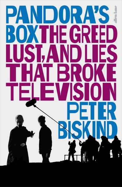 Cover for Peter Biskind · Pandora’s Box: The Greed, Lust, and Lies That Broke Television (Gebundenes Buch) (2023)