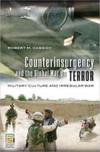 Cover for Robert M. Cassidy · Counterinsurgency and the Global War on Terror: Military Culture and Irregular War - Praeger Security International (Hardcover Book) (2006)