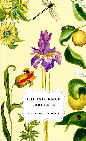 The Informed Gardener - The Informed Gardener - Linda Chalker-Scott - Books - University of Washington Press - 9780295987903 - February 20, 2008