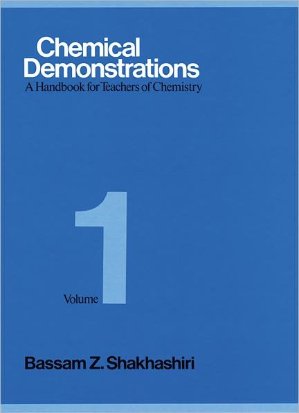 Cover for Bassam Z. Shakhashiri · Chemical Demonstrations, Volume One: A Handbook for Teachers of Chemistry (Hardcover Book) (1983)