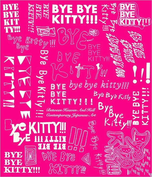 Bye Bye Kitty!!!: Between Heaven and Hell in Contemporary Japanese Art - David Elliott - Książki - Yale University Press - 9780300166903 - 29 marca 2011