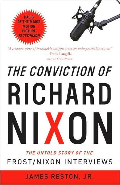 Cover for Reston, James, Jr. · The Conviction of Richard Nixon: the Untold Story of the Frost / Nixon Interviews (Paperback Book) (2008)