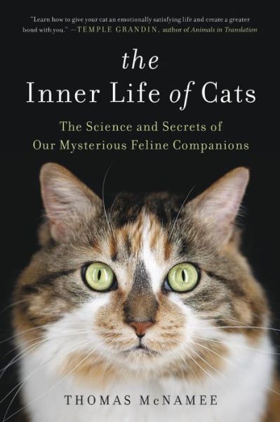 Cover for Thomas McNamee · The Inner Life of Cats: The Science and Secrets of Our Mysterious Feline Companions (Paperback Book) (2018)