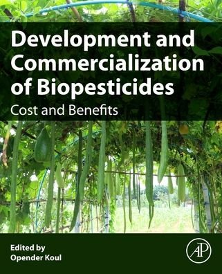 Development and Commercialization of Biopesticides: Costs and Benefits - Opender Koul - Libros - Elsevier Science & Technology - 9780323952903 - 22 de marzo de 2023