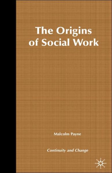 Cover for Malcolm Payne · The Origins of Social Work (Book) (2005)