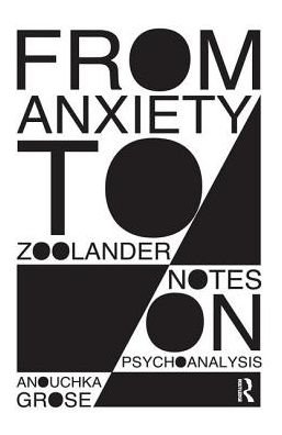 Cover for Anouchka Grose · From Anxiety to Zoolander: Notes on Psychoanalysis (Innbunden bok) (2019)