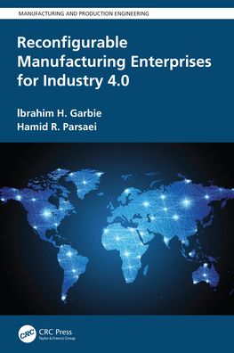 Reconfigurable Manufacturing Enterprises for Industry 4.0 - Manufacturing and Production Engineering - Garbie, Ibrahim H. (Associate Professor, Helwan University, Egypt) - Books - Taylor & Francis Ltd - 9780367190903 - August 27, 2021