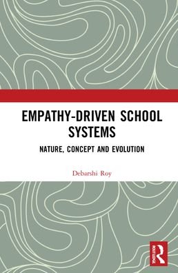 Cover for Roy, Debarshi (independent researcher) · Empathy-Driven School Systems: Nature, Concept and Evolution (Hardcover Book) (2022)