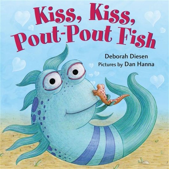 Cover for Deborah Diesen · Kiss, Kiss, Pout-Pout Fish (Hardcover Book) (2015)