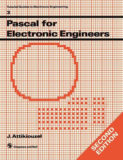 Pascal for Electronic Engineers - Tutorial Guides in Electronic Engineering - J. Attikiouzel - Books - Chapman and Hall - 9780412375903 - August 25, 1988