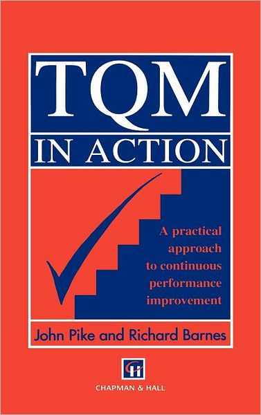 Cover for John Pike · TQM in Action:A Practical Approach to Continuous Performance Improvement (Hardcover bog) [1993 edition] (1993)