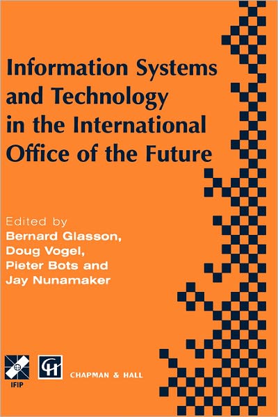 Cover for Glasson B C · Information Systems and Technology in the International Office of the Future: Proceedings of the IFIP WG 8.4 working conference on the International Office of the Future: Design Options and Solution Strategies, University of Arizona, Tucson, Arizona, USA, (Hardcover Book) [1996 edition] (1996)