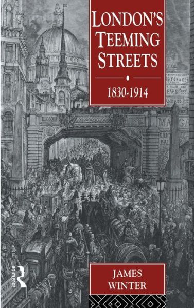 Cover for James Winter · London's Teeming Streets, 1830-1914 (Hardcover Book) (1993)