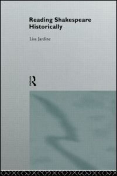 Cover for Lisa Jardine · Reading Shakespeare Historically (Pocketbok) (1996)