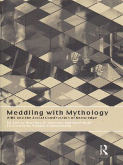 Cover for R Barbour · Meddling with Mythology: AIDS and the Social Construction of Knowledge (Paperback Book) (1998)