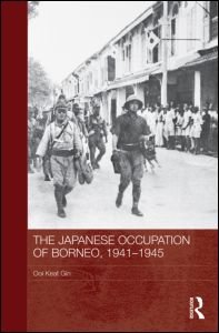Cover for Ooi Keat Gin · The Japanese Occupation of Borneo, 1941-45 - Routledge Studies in the Modern History of Asia (Taschenbuch) (2013)
