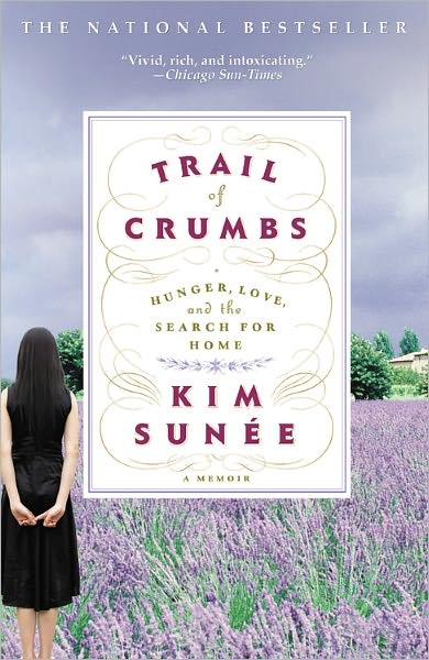 Cover for Kim Sunée · Trail of Crumbs: Hunger, Love, and the Search for Home (Paperback Book) [Reprint edition] (2009)