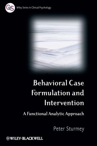 Cover for Sturmey, Peter (Queen's College, City University of New York, USA) · Behavioral Case Formulation and Intervention: A Functional Analytic Approach - Wiley Series in Clinical Psychology (Paperback Book) (2008)