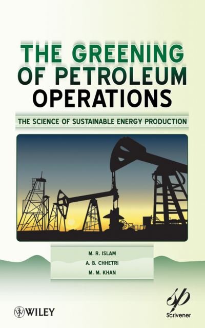 Cover for M. R. Islam · The Greening of Petroleum Operations: The Science of Sustainable Energy Production - Wiley-Scrivener (Hardcover Book) (2010)