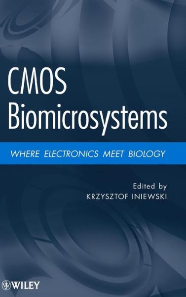 Cover for K Iniewski · CMOS Biomicrosystems: Where Electronics Meet Biology (Hardcover Book) (2011)