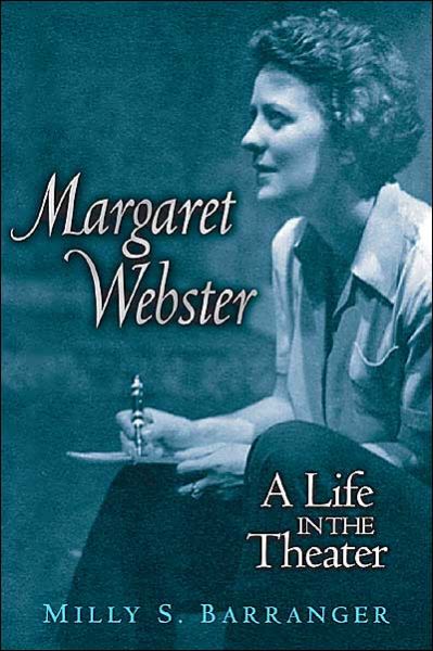 Cover for Barranger, Milly S., Ph.D · Margaret Webster: A Life in the Theater - Triangulations: Lesbian / Gay / Queer Theater / Drama / Performance (Hardcover Book) (2004)