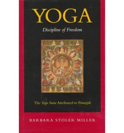 Cover for Barbara Stoler Miller · Yoga: Discipline of Freedom: The Yoga Sutra Attributed to Patanjali (Hardcover Book) (1996)