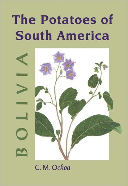 Cover for Ochoa, Carlos M. (International Potato Center, Lima) · The Potatoes of South America: Bolivia (Paperback Book) (2011)
