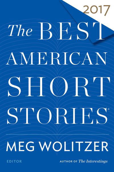 The Best American Short Stories 2017 - Best American - Meg Wolitzer - Books - HarperCollins - 9780544582903 - October 3, 2017