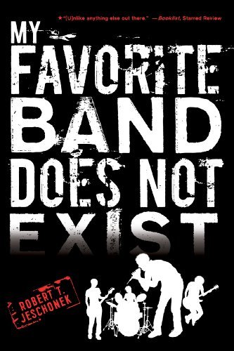 My Favorite Band Does Not Exist - Robert T. Jeschonek - Libros - HarperCollins - 9780547721903 - 17 de abril de 2012