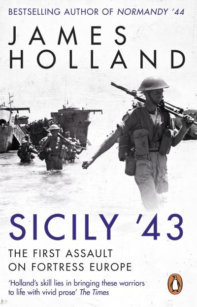 Sicily '43: A Times Book of the Year - James Holland - Books - Transworld Publishers Ltd - 9780552176903 - June 10, 2021