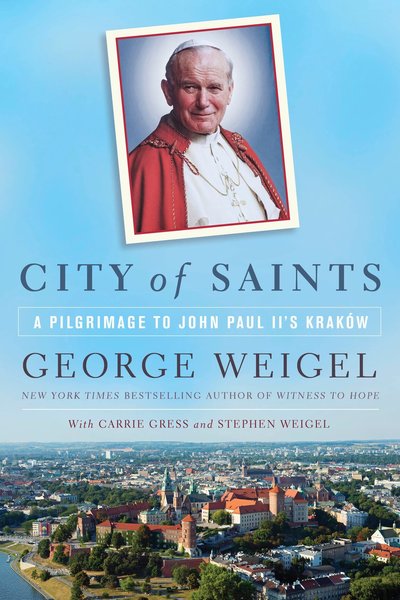 Cover for George Weigel · City of Saints: A Pilgrimage to John Paul II's Krakow (Paperback Book) (2015)