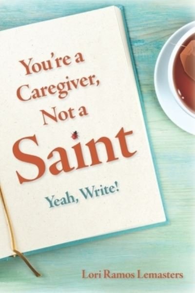 Cover for Lori Ramo Lemasters · You're a Caregiver, Not a Saint (Taschenbuch) (2022)