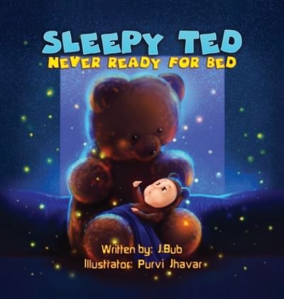 Cover for J Bub · Sleepy Ted : Never Ready For Bed (Hardcover Book) (2021)