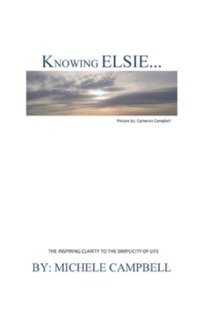 Cover for Michele Campbell · Knowing Elsie?: The Inspiring Clarity to the Simplicity of Life (Paperback Book) (2021)