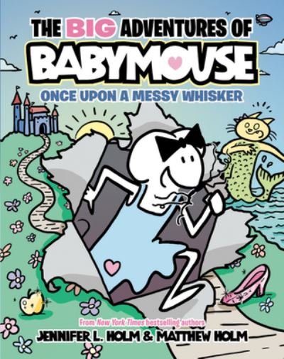 Cover for Jennifer L. Holm · The BIG Adventures of Babymouse: Once Upon a Messy Whisker (Book 1) (Gebundenes Buch) (2022)